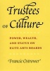 Trustes of Culture - Power, Wealth and Status on Elite Arts Boards (Paperback) - Francie Ostrower Photo