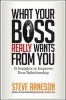 What Your Boss Really Wants from You - 15 Insights to Improve Your Relationship (Paperback) - Steve Arneson Photo