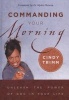 Commanding Your Morning - Unleash The Power Of God In Your Life (Hardcover) - Cindy Trimm Photo