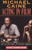 Acting in Film - An Actor's Take on Moviemaking (Paperback, New edition) - Michael Caine Photo