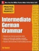 Practice Makes Perfect Intermediate German Grammar (Paperback, New) - Ed Swick Photo