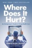 Where Does It Hurt? - An Entrepreneur's Guide to Fixing Health Care (Hardcover) - Jonathan Bush Photo