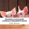 Spanish I Love Baby Animals Children's Book (Paperback) - E M Makins Photo