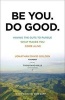 Be You. Do Good. - Having The Guts To Pursue What Makes You Come Alive (Paperback) - Jonathan David Golden Photo