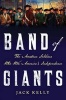 Band of Giants - The Amateur Soldiers Who Won America's Independence (Hardcover) - Jack Kelly Photo