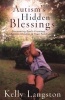 Autism's Hidden Blessings - Discovering God's Promises for Autistic Children & Their Families (Paperback) - Kelly Langston Photo