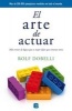 El Arte de Actuar (Spanish, Paperback) - Rolf Dobelli Photo