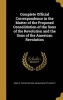 Complete Official Correspondence in the Matter of the Proposed Consolidation of the Sons of the Revolution and the Sons of the American Revolution (Hardcover) - Sons of the Revolution Massachusetts So Photo