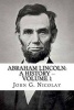 Abraham Lincoln - A History -- Volume 1 (Paperback) - John G Nicolay Photo