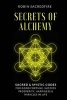 Secrets of Alchemy - Sacred and Mystic Codes for Good Fortune, Success, Prosperity, Happiness and Miracles in Life (Paperback) - Robin Sacredfire Photo