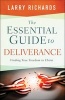 The Essential Guide to Deliverance - Finding True Freedom in Christ (Paperback) - Larry Richards Photo