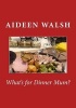 What's for Dinner Mum? (Paperback) - Aideen Walsh Photo