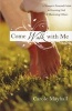 Come Walk with Me - A Practical Guide to Knowing Christ Intimately & Passing it on (Paperback) - Carole Mayhall Photo