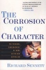 The Corrosion of Character - The Personal Consequences of Work in the New Capitalism (Paperback, New Ed) - Richard Sennett Photo