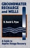 Groundwater Recharge and Wells - A Guide to Aquifer Storage Recovery (Hardcover) - R David G Pyne Photo