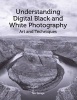 Understanding Digital Black and White Photography - Art and Techniques (Paperback) - Tim Savage Photo