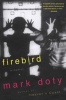 Firebird - A Memoir (Paperback, 1st Perennial ed) - Mark Doty Photo