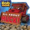 Bob the Builder: All about Muck! (Board book) - Justus Lee Photo