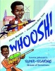 Whoosh! - Lonnie Johnson's Super-Soaking Stream of Inventions (Hardcover) - Chris Barton Photo