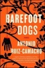 Barefoot Dogs - Stories (Paperback) - Antonio Ruiz camacho Photo