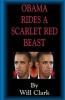 Obama Rides a Scarlet Red Beast (Paperback) - Will Clark Photo