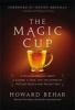 The Magic Cup - A Business Parable About a Leader, a Team, and the Power of Putting People and Values First (Hardcover) - Howard Behar Photo