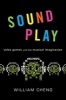 Sound Play - Video Games and the Musical Imagination (Paperback) - Willam Cheng Photo