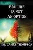 Failure Is Not an Option (Paperback) - Dr James Thompson Photo