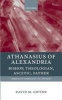 Athanasius of Alexandria - Bishop, Theologian, Ascetic, Father (Paperback) - David M Gwynn Photo