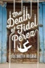 The Death of Fidel Perez (Hardcover) - Elizabeth Huergo Photo