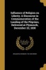 Influence of Religion on Liberty. a Discourse in Commemoration of the Landing of the Pilgrims, Delivered at Plymouth, December 22, 1830 (Paperback) - Benjamin Blydenburg 1794 1835 Wisner Photo