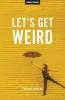 Let's Get Weird (Paperback) - Thought Catalog Photo