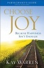 Choose Joy Participant's Guide - Because Happiness Isn't Enough: Four Sessions (Paperback) - Kay Warren Photo