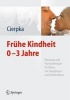 Fruhe Kindheit 0-3 Jahre - Beratung Und Psychotherapie Fur Eltern Mit Sauglingen Und Kleinkindern (English, German, Hardcover, 2012) - Manfred Cierpka Photo