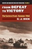 From Defeat to Victory, Volume 2 - The Eastern Front, Summer 1944 Decisive and Indecisive Military Operations (Hardcover) - Charles J Dick Photo