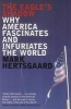 The Eagle's Shadow - Why America Fascinates and Infuriates the World (Paperback, New edition) - Mark Hertsgaard Photo