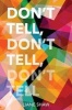 Don't Tell, Don't Tell, Don't Tell (Paperback) - Liane Shaw Photo