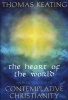 The Heart of the World - An Introduction to Contemplative Christianity (Paperback) - Thomas Keating Photo