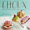 Choux - Chic and Delicious French Pastries (Hardcover) - Hannah Miles Photo