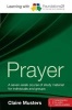 Learning with Foundations21 Prayer - A Seven-week Course of Study Material for Individuals and Groups (Paperback) - Claire Musters Photo