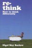 Re-think - How to Think Differently (Paperback) - N Barlow Photo