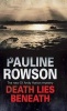 Death Lies Beneath (Large print, Hardcover, Large type edition) - Pauline Rowson Photo