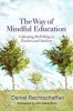 The Way of Mindful Education - Cultivating Well-Being in Teachers and Students (Hardcover) - Daniel Rechtschaffen Photo