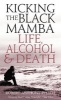 Kicking the Black Mamba - Life, Alcohol and Death (Paperback) - Robert Anthony Welch Photo