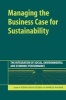 Managing the Business Case for Sustainability - The Integration of Social, Environmental and Economic Performance (Hardcover) - Stefan Schaltegger Photo