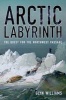 Arctic Labyrinth - The Quest for the Northwest Passage (Paperback) - Glyn Williams Photo