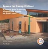 Spaces for Young Children - A Practical Guide to Planning, Designing and Building the Perfect Space (Paperback, 2nd Revised edition) - Mark Dudek Photo