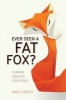 Ever Seen a Fat Fox? - Human Obesity Explored (Paperback) - Mike Gibney Photo