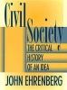 Civil Society - The Critical History of an Idea (Hardcover) - John R Ehrenberg Photo