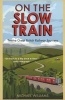 On the Slow Train - Twelve Great British Railway Journeys (Paperback) - Michael Williams Photo